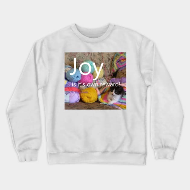 Tuxedo Cat Joy is it's own Reward! - Inspirational Quotes Happy Kitten Crewneck Sweatshirt by SarahRajkotwala